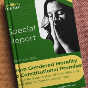 From Gendered Morality to Constitutional Promise: A Legal Re-Examination of ITPA 1956 and IRWA 1986 for Contemporary India